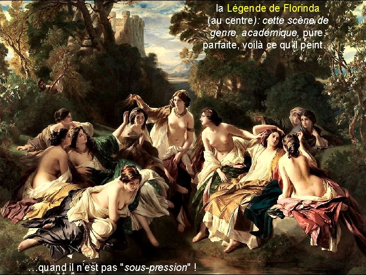 la Légende de Florinda (au centre): cette scène de genre, académique, pure, parfaite, voilà