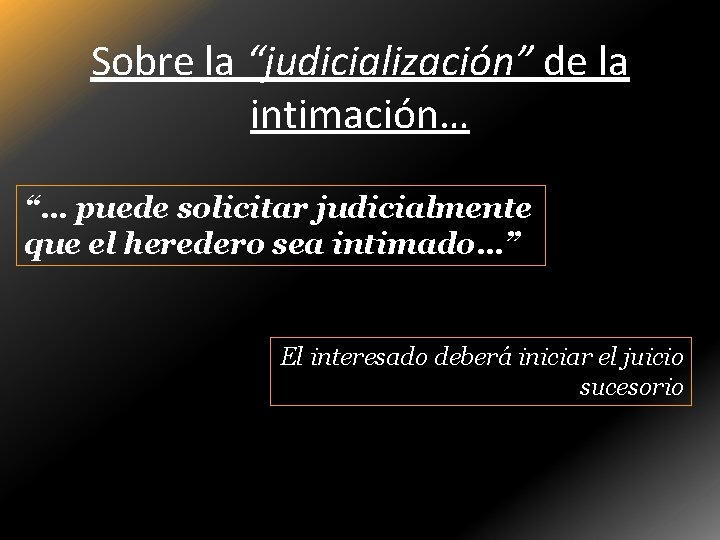 Sobre la “judicialización” de la intimación… “… puede solicitar judicialmente que el heredero sea