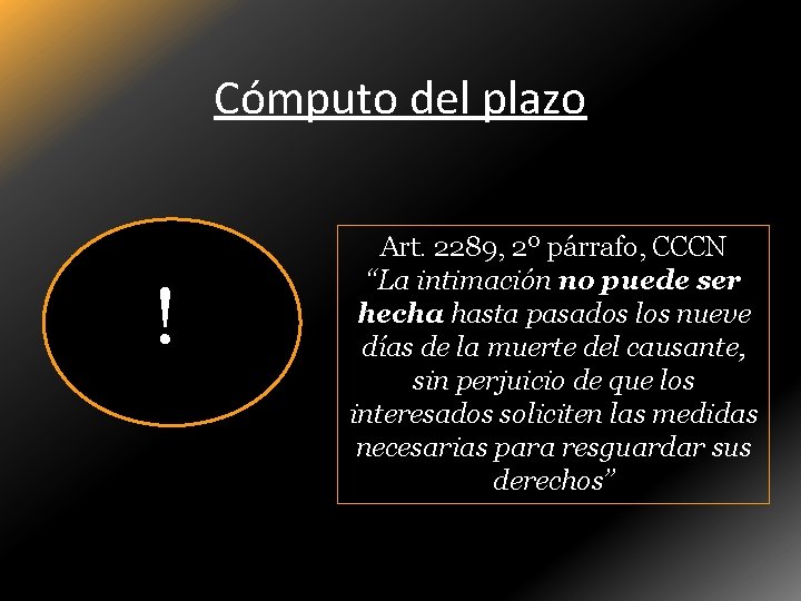 Cómputo del plazo ! Art. 2289, 2º párrafo, CCCN “La intimación no puede ser