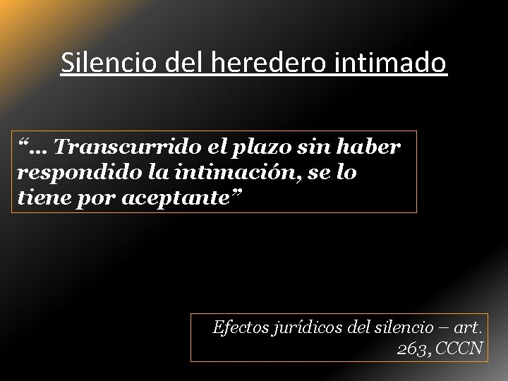 Silencio del heredero intimado “… Transcurrido el plazo sin haber respondido la intimación, se