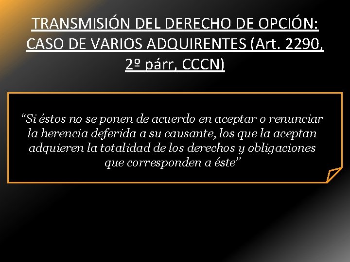 TRANSMISIÓN DEL DERECHO DE OPCIÓN: CASO DE VARIOS ADQUIRENTES (Art. 2290, 2º párr, CCCN)