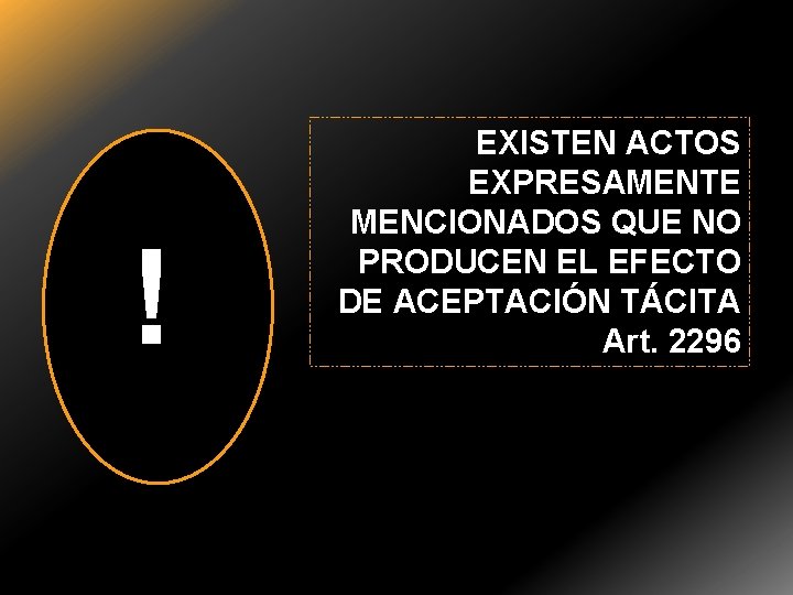 ! EXISTEN ACTOS EXPRESAMENTE MENCIONADOS QUE NO PRODUCEN EL EFECTO DE ACEPTACIÓN TÁCITA Art.