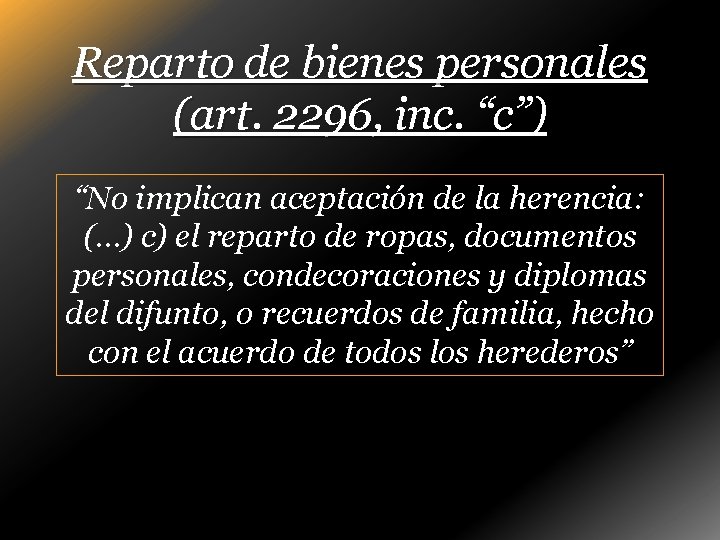 Reparto de bienes personales (art. 2296, inc. “c”) “No implican aceptación de la herencia: