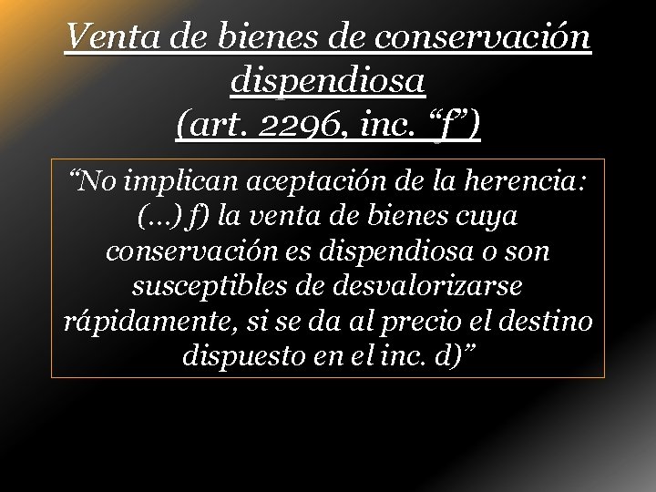 Venta de bienes de conservación dispendiosa (art. 2296, inc. “f”) “No implican aceptación de