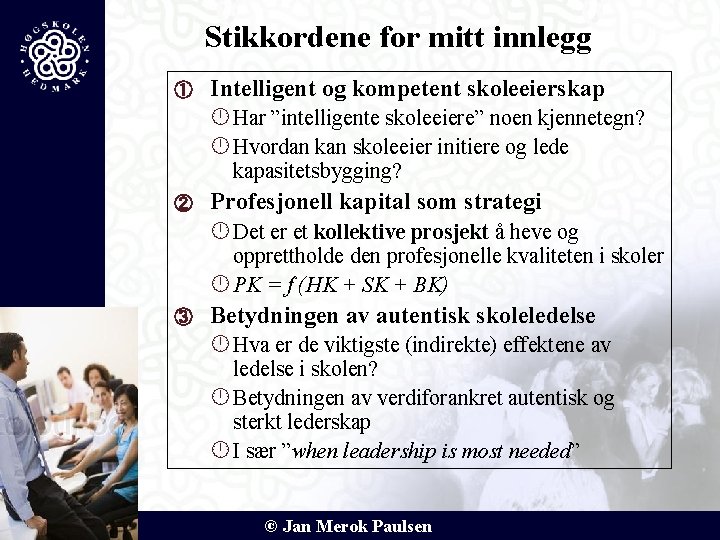 Stikkordene for mitt innlegg ① Intelligent og kompetent skoleeierskap Har ”intelligente skoleeiere” noen kjennetegn?