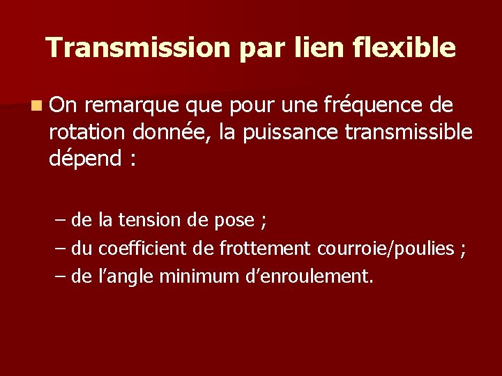 Transmission par lien flexible n On remarque pour une fréquence de rotation donnée, la Transmission par lien flexible n On remarque pour une fréquence de rotation donnée, la