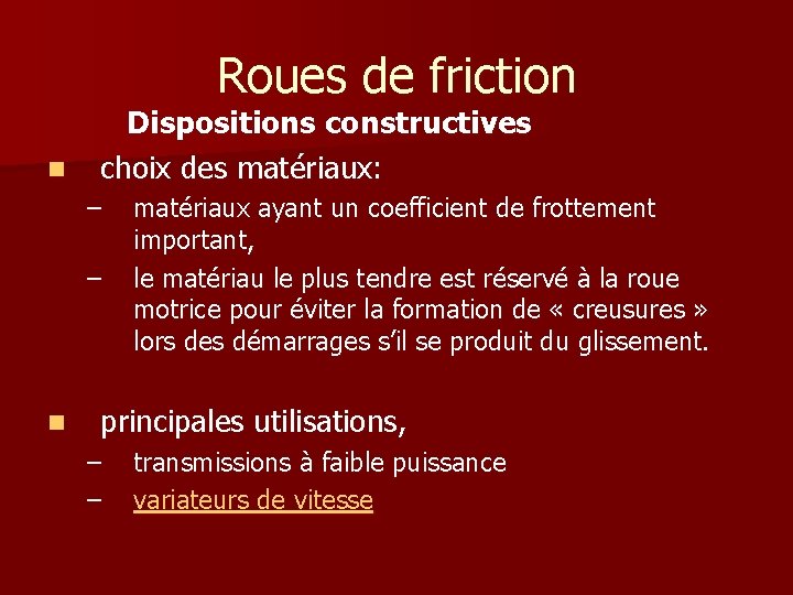 Roues de friction n Dispositions constructives choix des matériaux: – – n matériaux ayant Roues de friction n Dispositions constructives choix des matériaux: – – n matériaux ayant