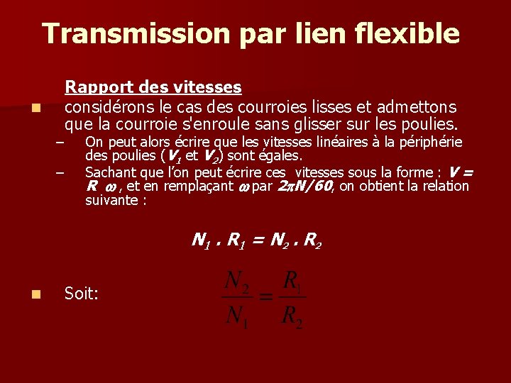 Transmission par lien flexible n Rapport des vitesses considérons le cas des courroies lisses Transmission par lien flexible n Rapport des vitesses considérons le cas des courroies lisses