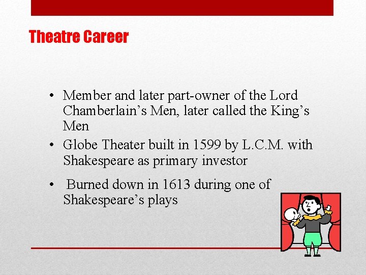 Theatre Career • Member and later part-owner of the Lord Chamberlain’s Men, later called