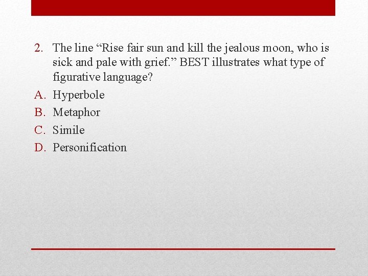 2. The line “Rise fair sun and kill the jealous moon, who is sick