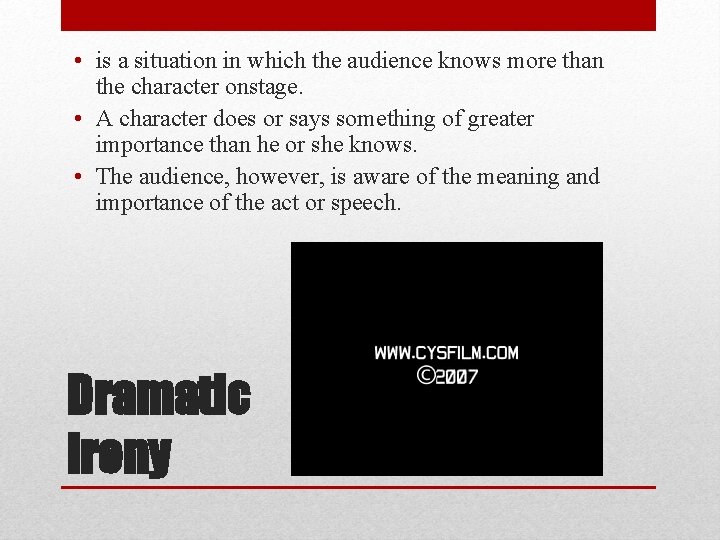  • is a situation in which the audience knows more than the character