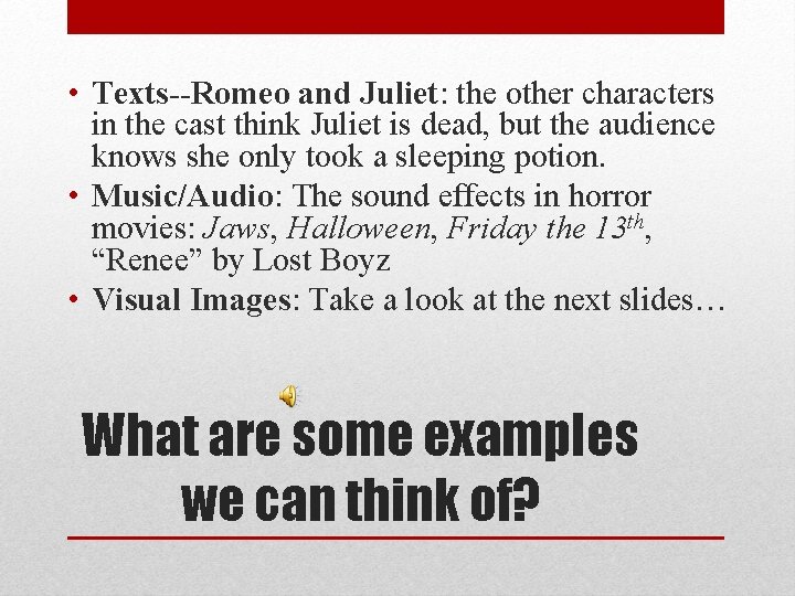  • Texts--Romeo and Juliet: the other characters in the cast think Juliet is