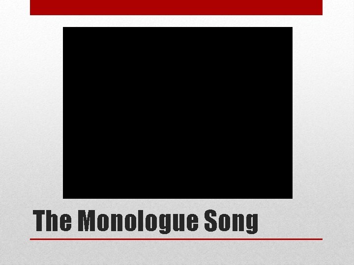 The Monologue Song 