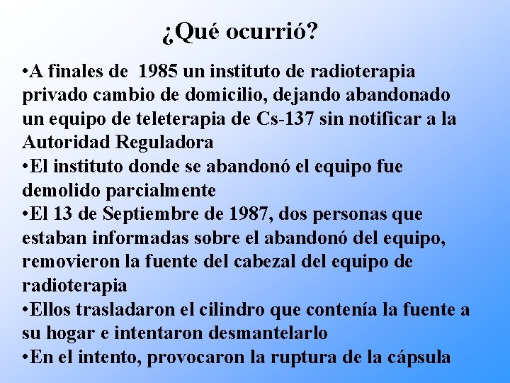 ¿Qué ocurrió? • A finales de 1985 un instituto de radioterapia privado cambio de