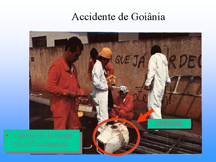 Accidente de Goiânia CABEZAL • Cabezal de la fuente Cs-137 recuperado 