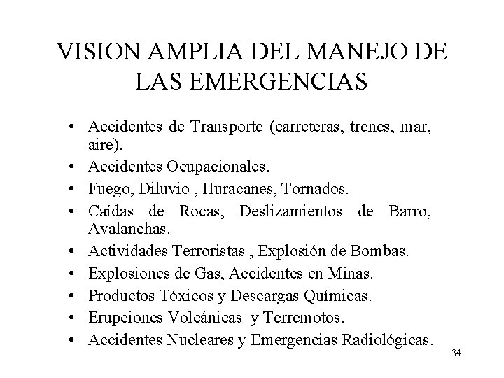 VISION AMPLIA DEL MANEJO DE LAS EMERGENCIAS • Accidentes de Transporte (carreteras, trenes, mar,