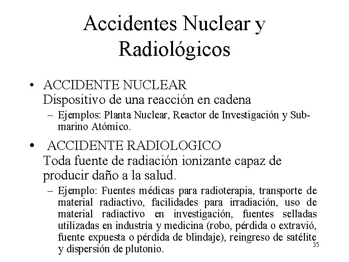 Accidentes Nuclear y Radiológicos • ACCIDENTE NUCLEAR Dispositivo de una reacción en cadena –