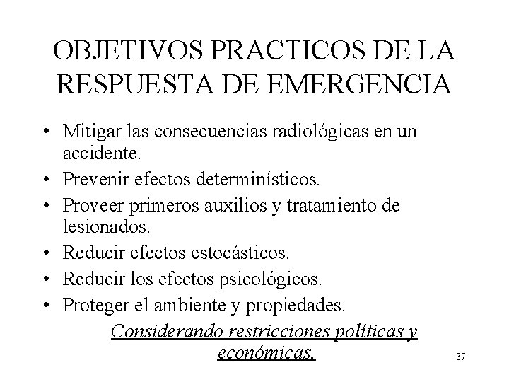 OBJETIVOS PRACTICOS DE LA RESPUESTA DE EMERGENCIA • Mitigar las consecuencias radiológicas en un