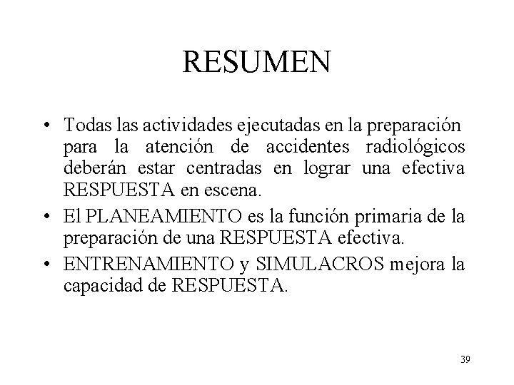 RESUMEN • Todas las actividades ejecutadas en la preparación para la atención de accidentes