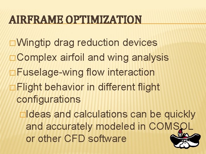 AIRFRAME OPTIMIZATION � Wingtip drag reduction devices � Complex airfoil and wing analysis �