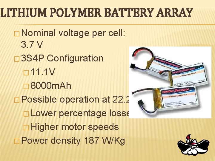 LITHIUM POLYMER BATTERY ARRAY � Nominal voltage per cell: 3. 7 V � 3