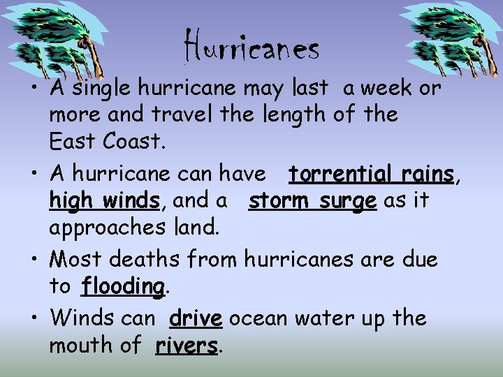 Hurricanes • A single hurricane may last a week or more and travel the