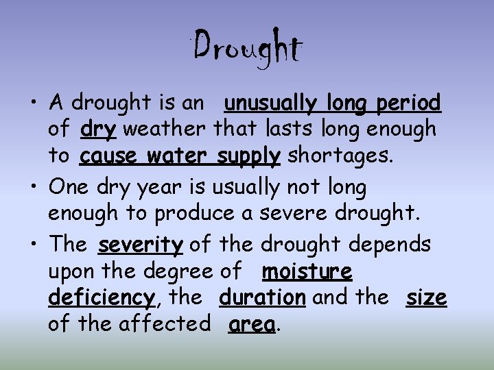 Drought • A drought is an unusually long period of dry weather that lasts