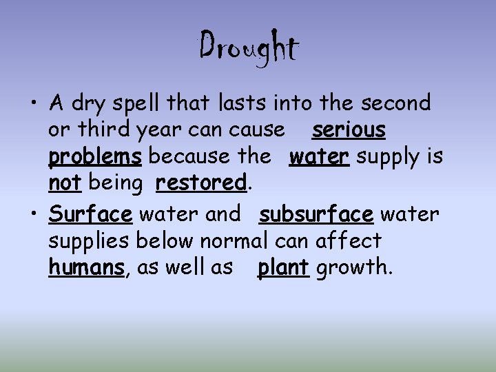 Drought • A dry spell that lasts into the second or third year can