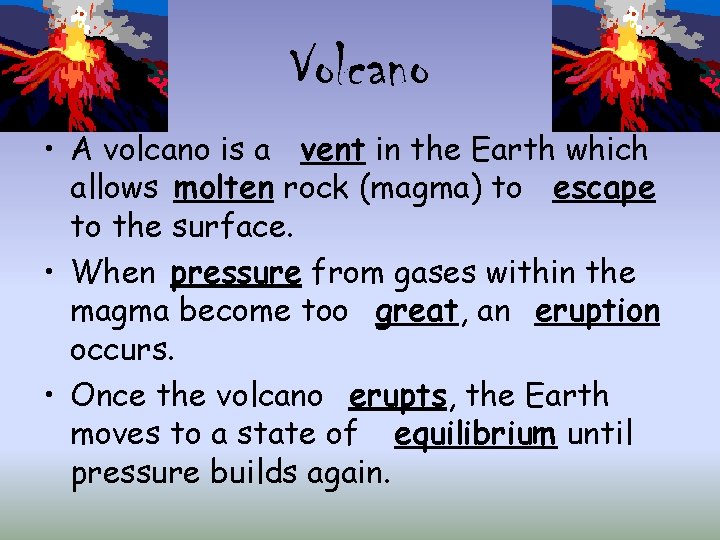 Volcano • A volcano is a vent in the Earth which allows molten rock