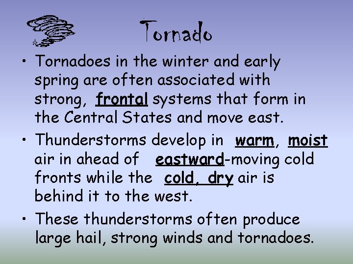 Tornado • Tornadoes in the winter and early spring are often associated with strong,