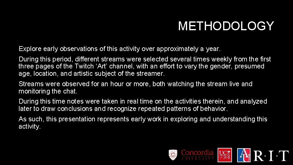 METHODOLOGY Explore early observations of this activity over approximately a year. During this period,