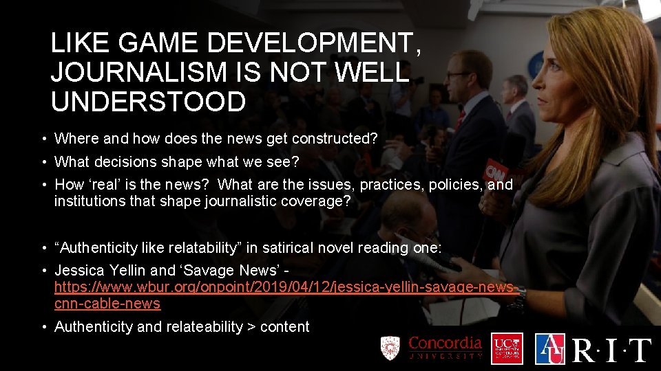 LIKE GAME DEVELOPMENT, JOURNALISM IS NOT WELL UNDERSTOOD • Where and how does the