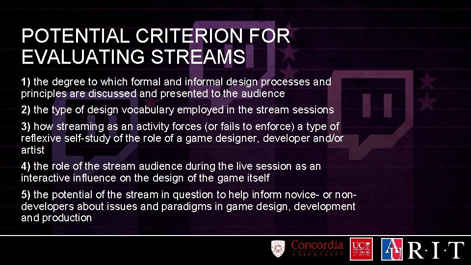 POTENTIAL CRITERION FOR EVALUATING STREAMS 1) the degree to which formal and informal design