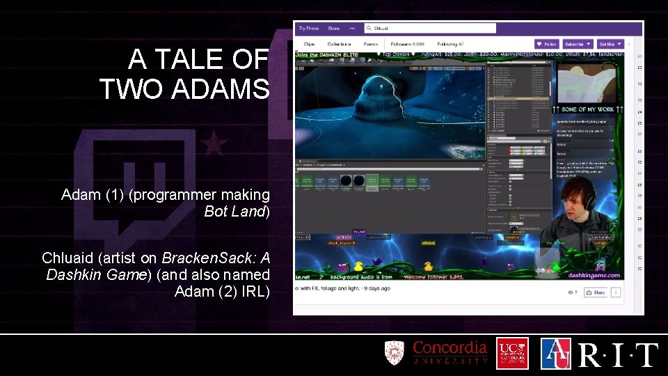 A TALE OF TWO ADAMS Adam (1) (programmer making Bot Land) Chluaid (artist on