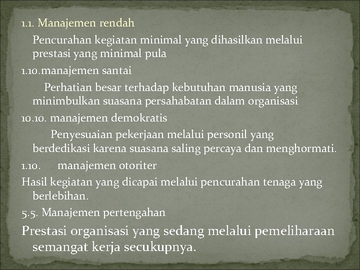 1. 1. Manajemen rendah Pencurahan kegiatan minimal yang dihasilkan melalui prestasi yang minimal pula