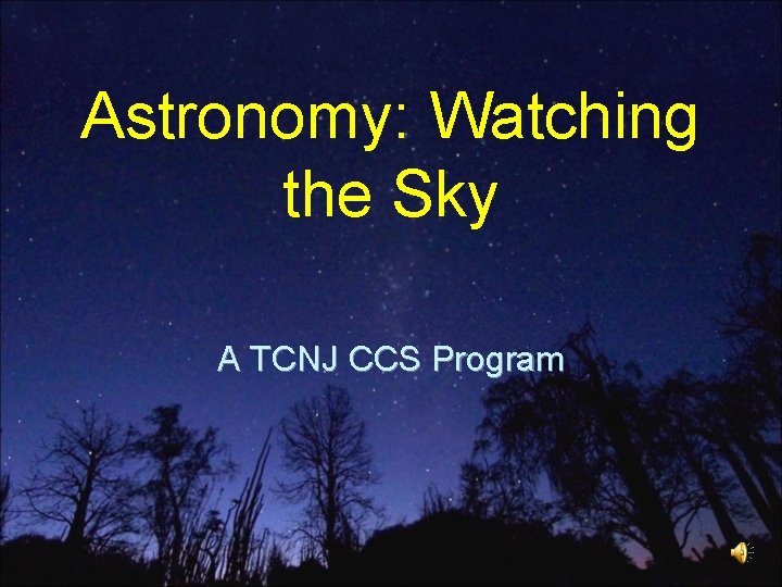 Astronomy: Watching the Sky A TCNJ CCS Program 