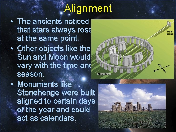 Alignment • The ancients noticed that stars always rose at the same point. •