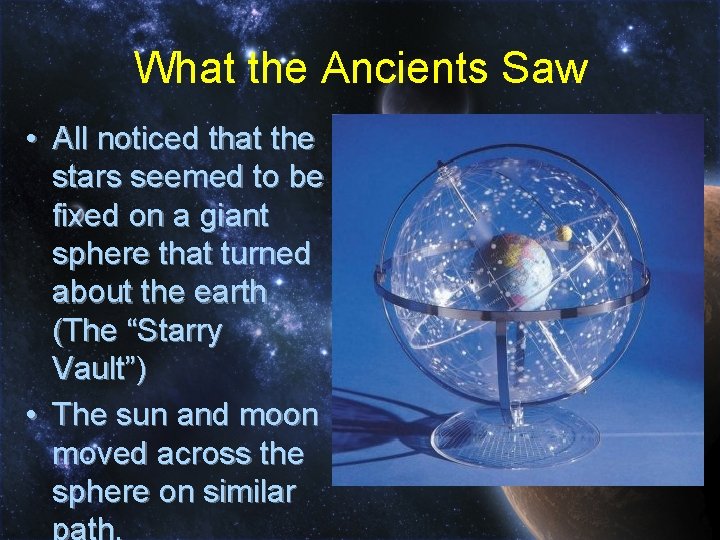 What the Ancients Saw • All noticed that the stars seemed to be fixed