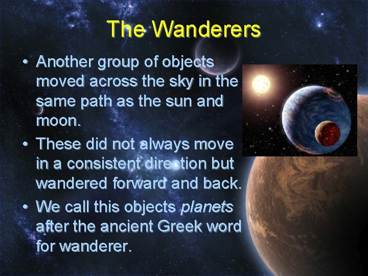 The Wanderers • Another group of objects moved across the sky in the same