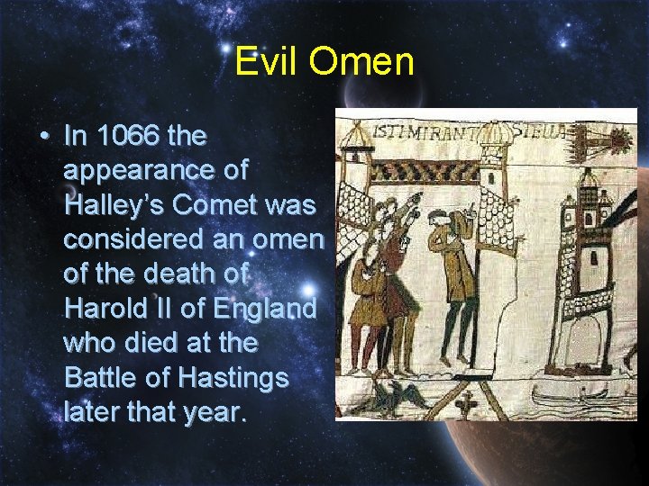 Evil Omen • In 1066 the appearance of Halley’s Comet was considered an omen