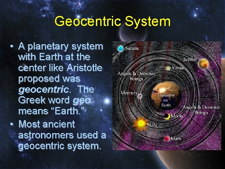 Geocentric System • A planetary system with Earth at the center like Aristotle proposed