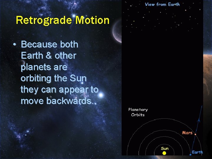 Retrograde Motion • Because both Earth & other planets are orbiting the Sun they