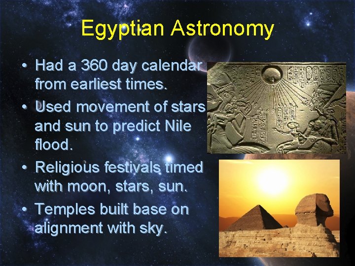 Egyptian Astronomy • Had a 360 day calendar from earliest times. • Used movement