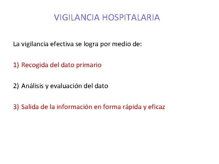 VIGILANCIA HOSPITALARIA La vigilancia efectiva se logra por medio de: 1) Recogida del dato