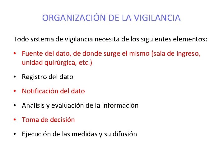 ORGANIZACIÓN DE LA VIGILANCIA Todo sistema de vigilancia necesita de los siguientes elementos: •