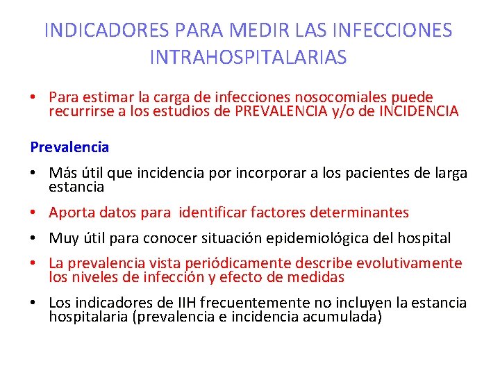 INDICADORES PARA MEDIR LAS INFECCIONES INTRAHOSPITALARIAS • Para estimar la carga de infecciones nosocomiales