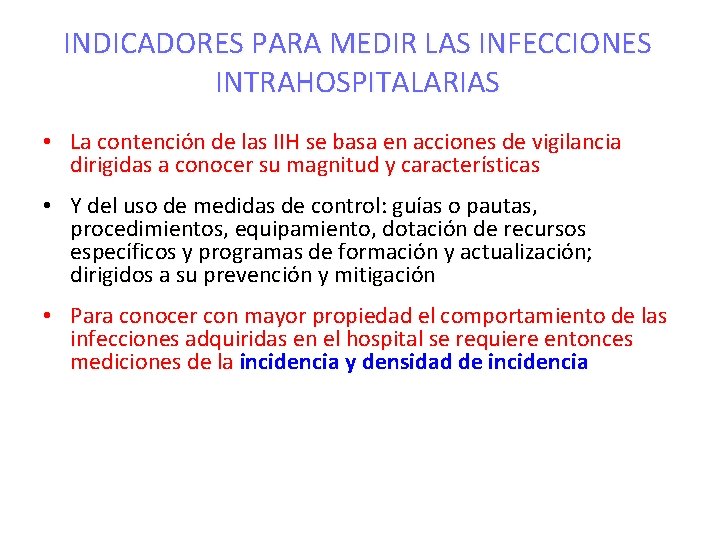 INDICADORES PARA MEDIR LAS INFECCIONES INTRAHOSPITALARIAS • La contención de las IIH se basa