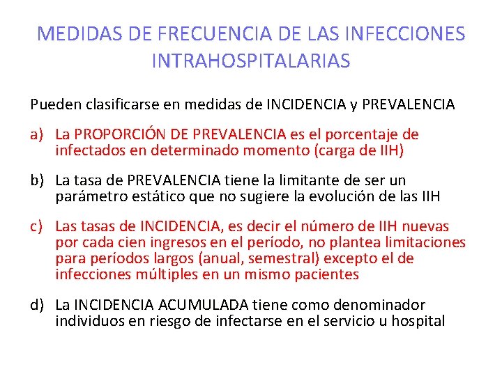 MEDIDAS DE FRECUENCIA DE LAS INFECCIONES INTRAHOSPITALARIAS Pueden clasificarse en medidas de INCIDENCIA y