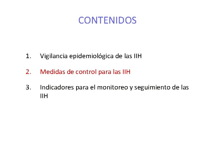 CONTENIDOS 1. Vigilancia epidemiológica de las IIH 2. Medidas de control para las IIH