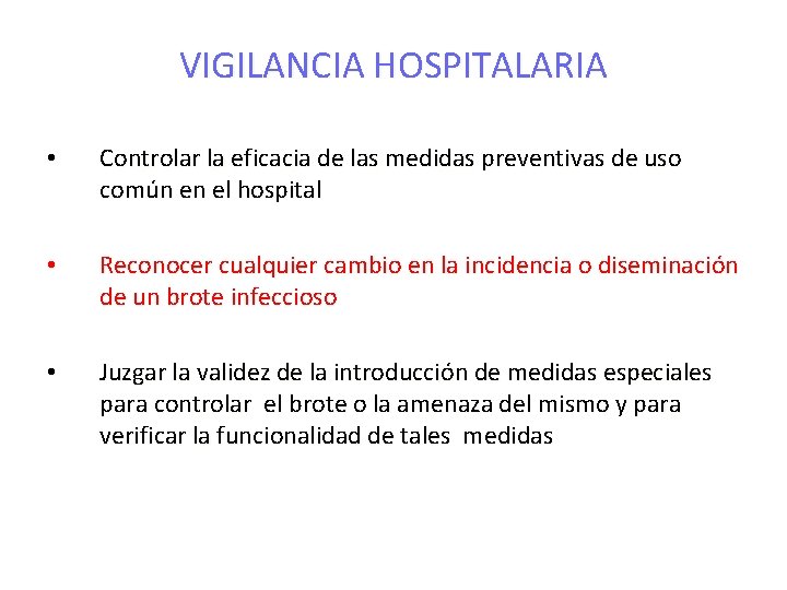VIGILANCIA HOSPITALARIA • Controlar la eficacia de las medidas preventivas de uso común en